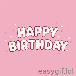 AI-generated animated GIF: funny text happy birthday pink background